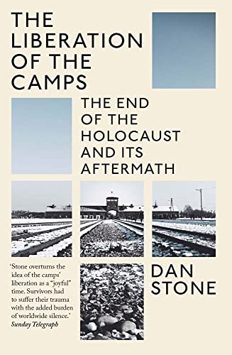 The Liberation of the Camps: The End of the H