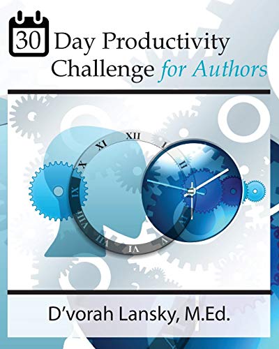 30-Day Productivity Challenge For Authors Become More Productive In 5 Minutes A [Paperback]