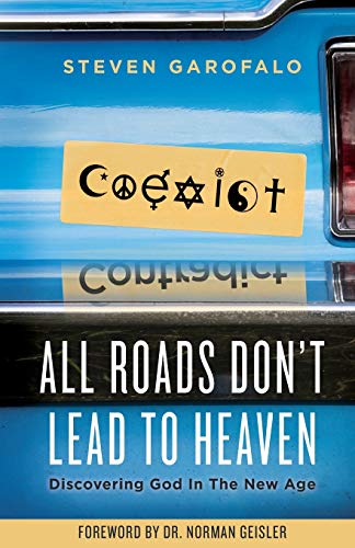 All Roads Don't Lead To Heaven Discovering God In The Ne Age (apologietcs) (vo [Paperback]