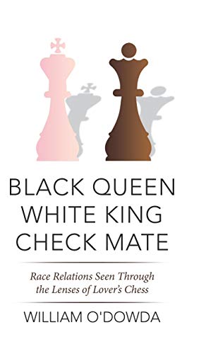 Black Queen White King Check Mate Race Relations Seen Through The Lenses Of Lov [Hardcover]