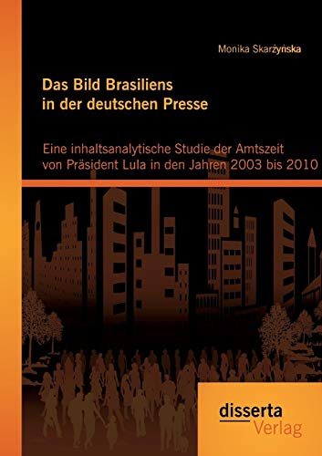 Das Bild Brasiliens In Der Deutschen Presse Eine Inhaltsanalytische Studie Der  [Paperback]