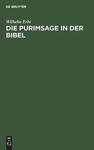 Die Purimsage in der Bibel  Untersuchungen ber das Buch Ester und der Estersag [Hardcover]