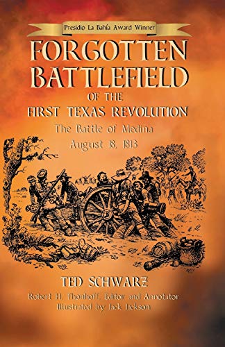 Forgotten Battlefield Of The First Texas Revolution The First Battle Of Medina  [Paperback]