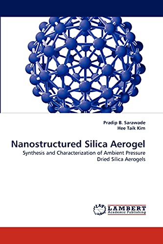 Nanostructured Silica Aerogel Synthesis And Characterization Of Ambient Pressur [Paperback]