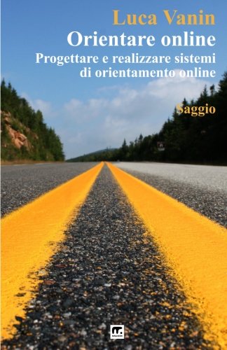 Orientare Online Progettare E Realizzare Sistemi Di Orientamento Online (italia [Paperback]