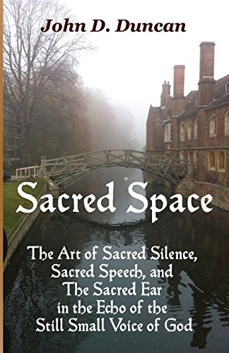 Sacred Space The Art Of Sacred Silence, Sacred Speech, And The Sacred Ear In Th [Paperback]