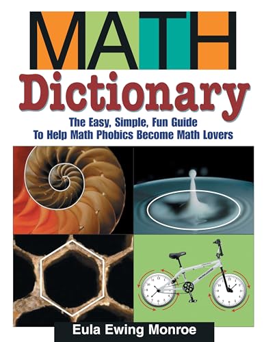 Math Dictionary: The Easy, Simple, Fun Guide to Help Math Phobics Become Math Lo [Paperback]