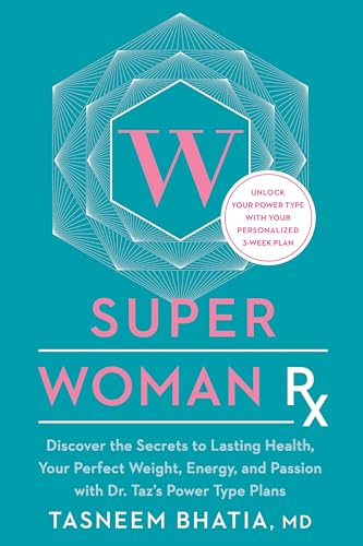 Super Woman Rx: Unlock the Secrets to Lasting Health, Your Perfect Weight, Energ [Hardcover]