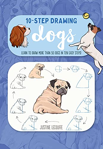 Ten-Step Drawing: Dogs: Learn to draw more than 50 dogs in ten easy steps! [Paperback]