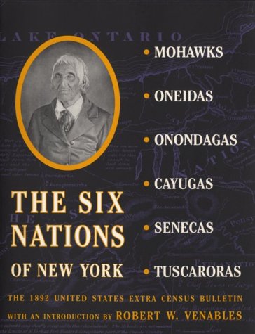 Six Nations of New York : The 1892 United States Extra Census Bulletin [Paperback]