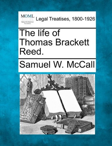 life of Thomas Brackett Reed [Paperback]