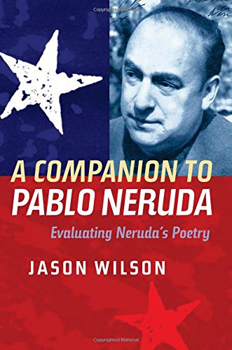 A Companion to Pablo Neruda Evaluating Neruda's Poetry [Paperback]