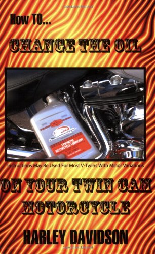 Ho To Change The Oil In Your Tin Cam Harley Davidson Motorcycle [Paperback]