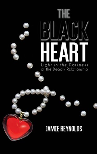 The Black Heart Light In The Darkness Of The Deadly Relationship [Hardcover]