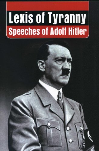 Lexis of Tyranny Speeches of Adolf Hitler [Hardcover]