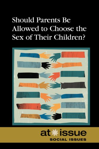 Should Parents Be Alloed To Choose The Gender Of Their Children (at Issue) [Paperback]