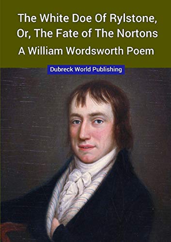 White Doe of Rylstone, or, the Fate of the Nortons, a William Wordsorth Poem [Paperback]