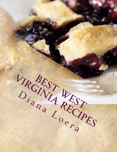 Best West Virginia Recipes From Pepperoni Rolls To West Virginia Pie [Paperback]