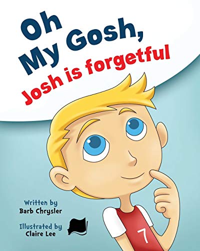 Oh My Gosh, Josh Is Forgetful [Paperback]