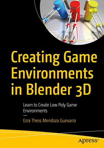 Creating Game Environments in Blender 3D Learn to Create Lo Poly Game Environm [Paperback]