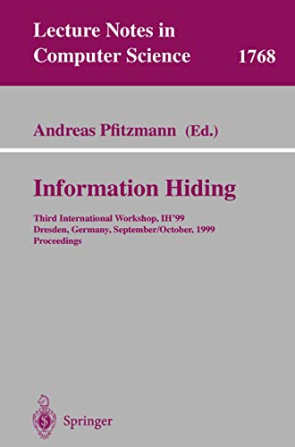 Information Hiding: Third International Workshop, IH'99, Dresden, Germany, Septe [Paperback]