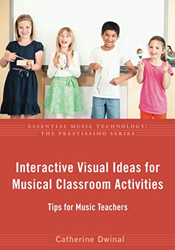 Interactive Visual Ideas for Musical Classroom Activities: Tips for Music Teache [Paperback]