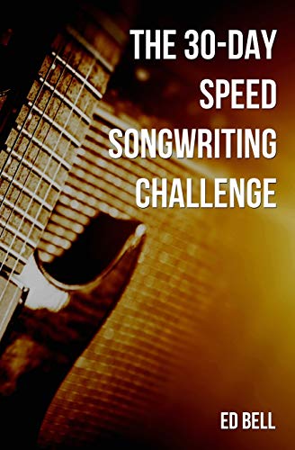 30-Day Speed Songriting Challenge  Banish Writer's Block for Good in Only 30 D [Paperback]