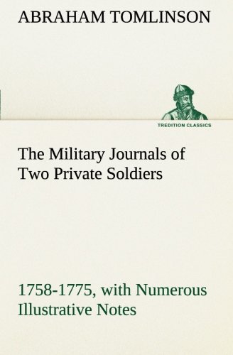 Military Journals of To Private Soldiers, 1758-1775 ith Numerous Illustrative  [Paperback]