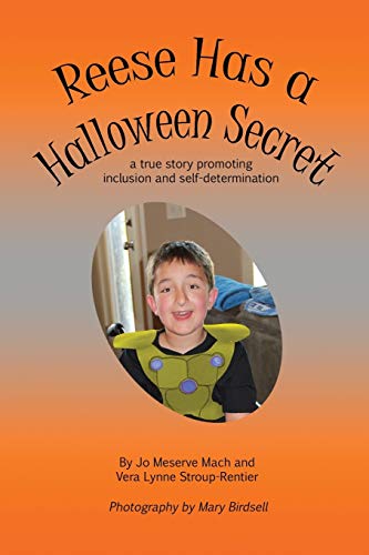 Reese Has A Halloeen Secret A True Story Promoting Inclusion And Self-Determin [Paperback]