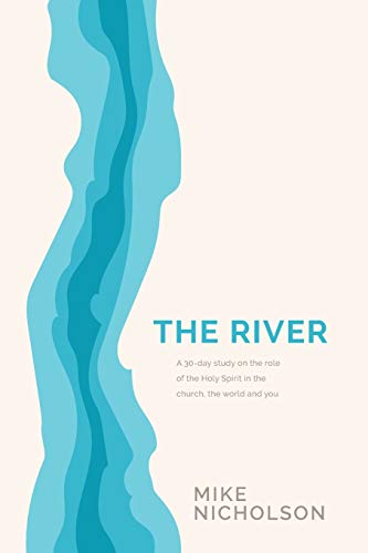 The River A 30-Day Study On The Role Of The Holy Spirit In The World, The Churc [Paperback]