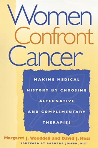 Women Confront Cancer Making Medical History by Choosing Alternative and Comple [Paperback]