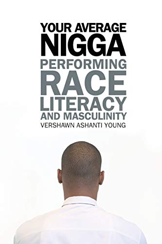 Your Average Nigga Performing Race, Literacy, And Masculinity (african American [Paperback]