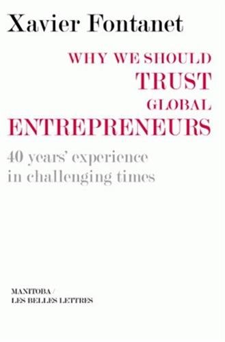 Why We Should Trust Global Entrepreneurs: 40 years' experience in Challenging Ti [Paperback]