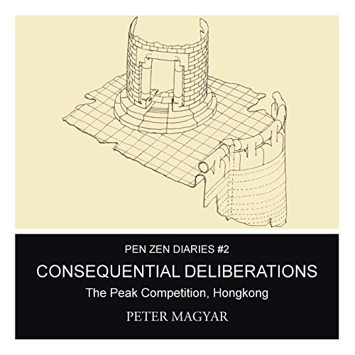 Consequential Deliberations The Peak Competition, Hongkong [Paperback]