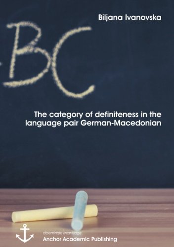 The Category Of Definiteness In Language Pair German-Macedonian [Paperback]