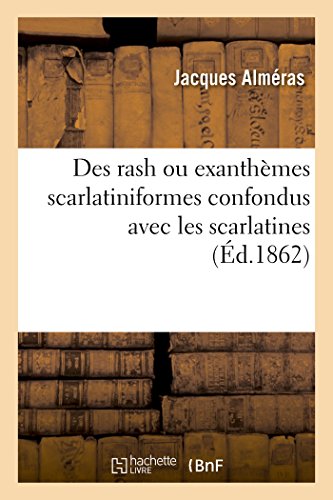 Des Rash Ou Exanthemes Scarlatiniformes Confondus Avec Les Scarlatines (french E [Paperback]