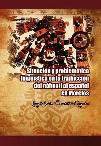 SituaciN Y ProblemTica LingStica en la TraducciN Del NHuatl Al EspaOl en  [Hardcover]