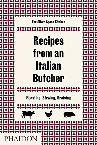 Recipes from an Italian Butcher: Roasting, Stewing, Braising [Hardcover]