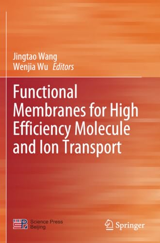 Functional Membranes for High Efficiency Molecule and Ion Transport [Paperback]