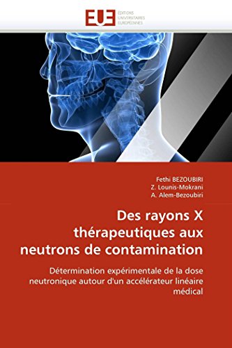 Des Rayons X Thrapeutiques Aux Neutrons De Contamination Dtermination Exprim [Paperback]