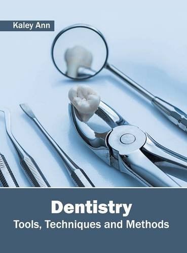 Dentistry Tools, Techniques and Methods [Hardcover]