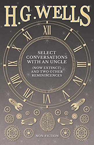 Select Conversations With An Uncle (no Extinct) And To Other Reminiscences [Paperback]