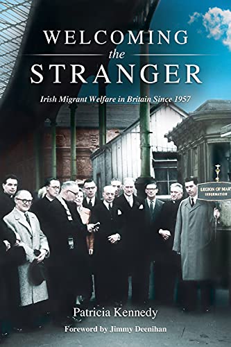 Welcoming the Stranger: Irish Migrant Welfare in Britain Since 1957 [Hardcover]