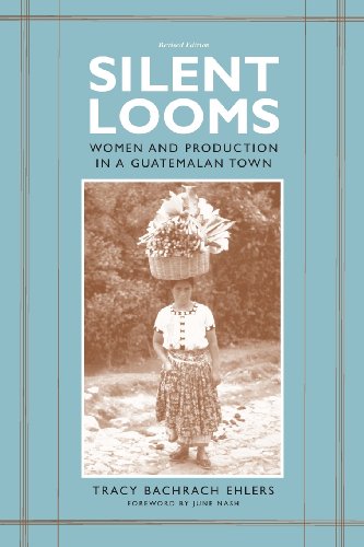 Silent Looms Women And Production In A Guatamalan Ton [Paperback]