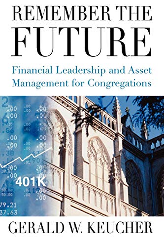 Remember the Future Financial Leadership and Asset Management for Congregations [Paperback]