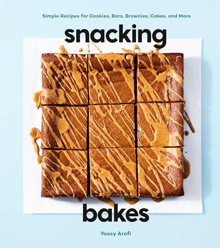 Snacking Bakes: Simple Recipes for Cookies, Bars, Brownies, Cakes, and More [Hardcover]