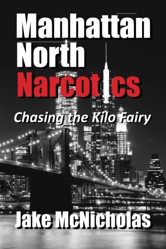 Manhattan North Narcotics Chasing The Kilo Fairy [Paperback]