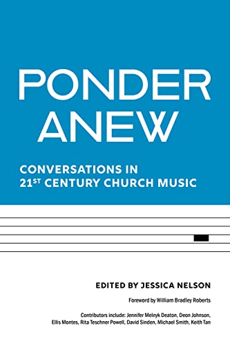 Ponder Anew: Conversations in 21st Century Church Music [Paperback]