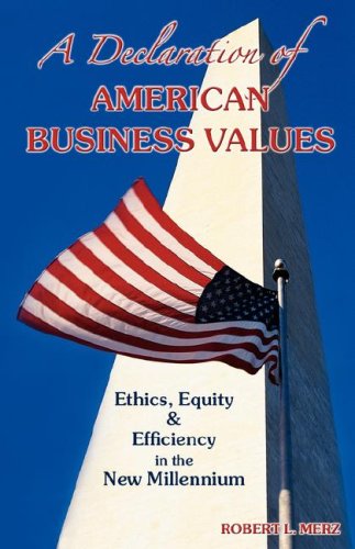 A Declaration Of American Business Values Ethics, Equiity And Efficiency In The [Paperback]