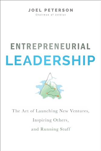 Entrepreneurial Leadership: The Art of Launching New Ventures, Inspiring Others, [Hardcover]